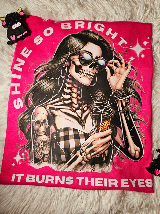 Shine So Bright It Burns Their Eyes Tshirt