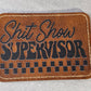 Shit Show Supervisor Leather Hat Patch