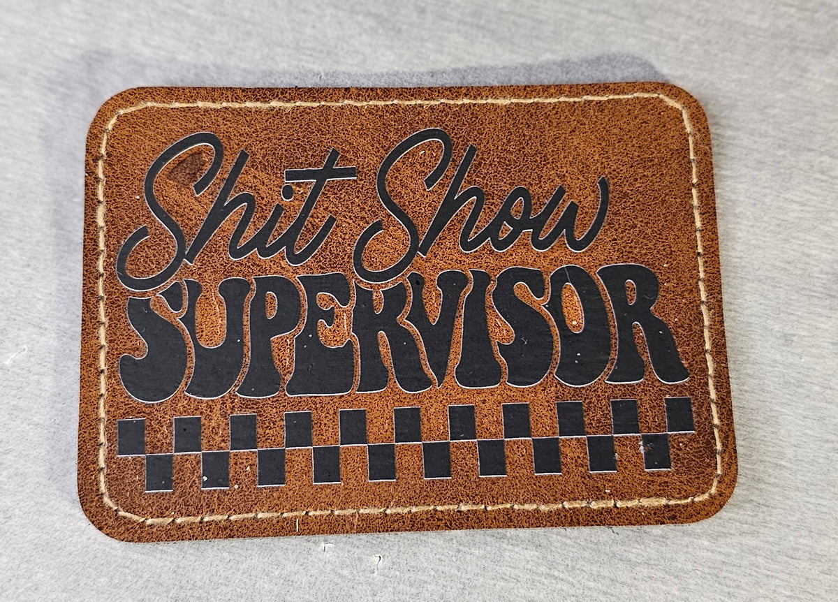 Shit Show Supervisor Leather Hat Patch
