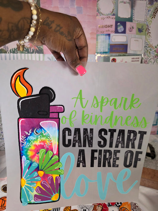 A Spark Of Kindness  Can Start A Fire Of Love DTF Transfer