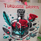 Turguoise Dripping' Whiskey Sippin'DTF Transfer