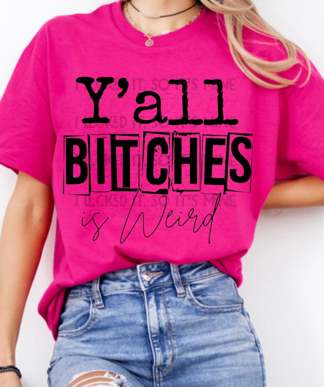 Y'all Bitches Is Weird Crewneck/Tshirt