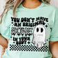 You Don't Have An Original Bone In Your Body DTF
