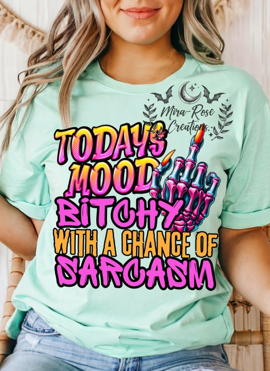 Today's Mood Bitchy With A Chance Of Sarcasm DTF