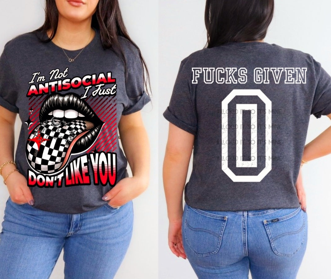 I'm Not Antisocial I Just Don't Like You, Fucks Given 0 Tshirt