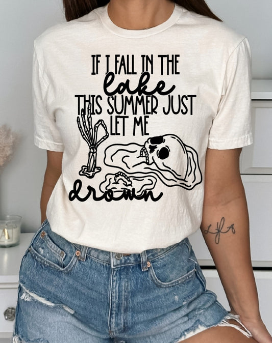 If I Fall In the Lake Let Me Drown