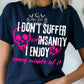 I Don't Suffer From Insanity Tshirt/Hoodie