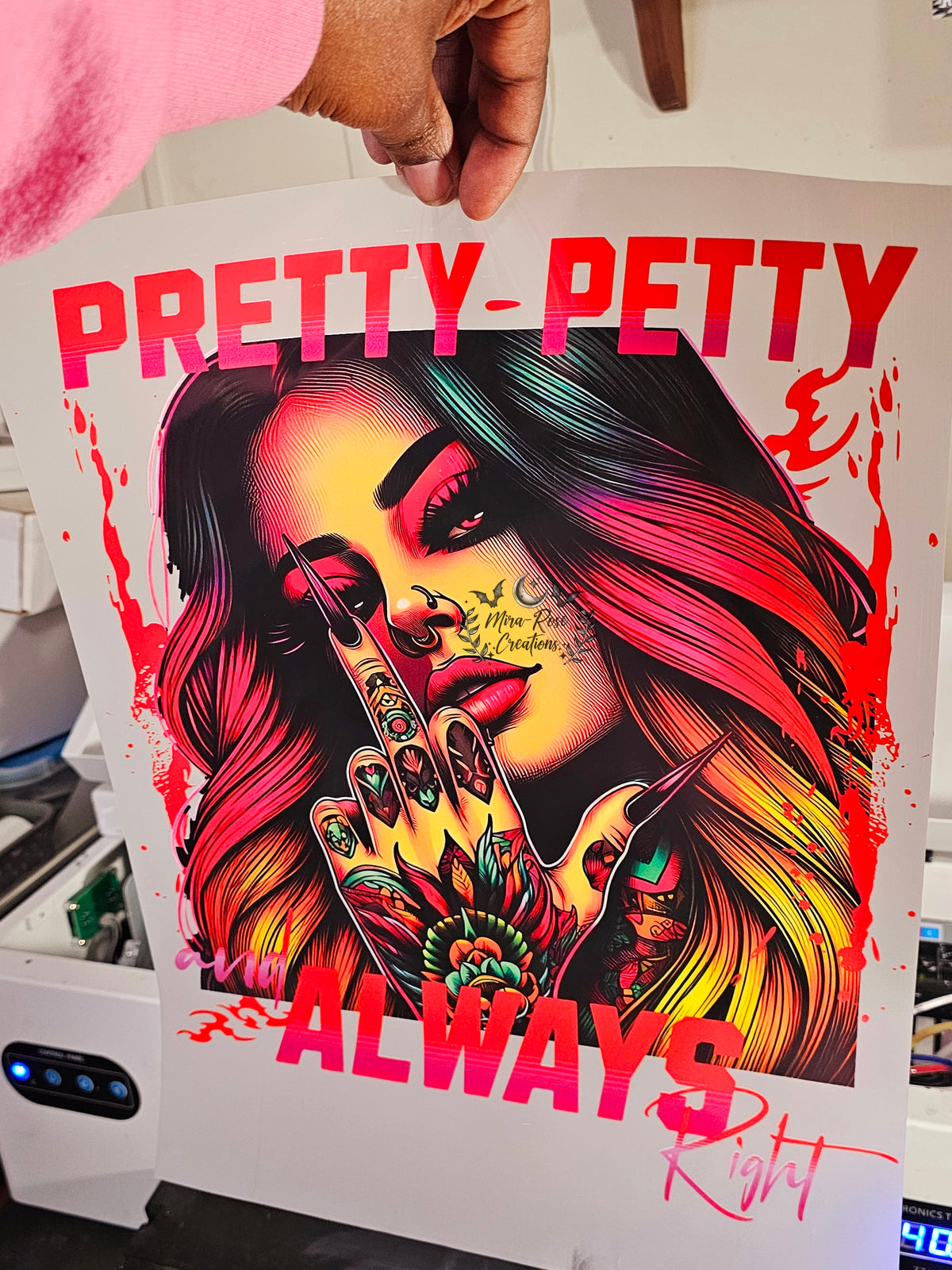 (Pretty-Petty And Always Right DTF