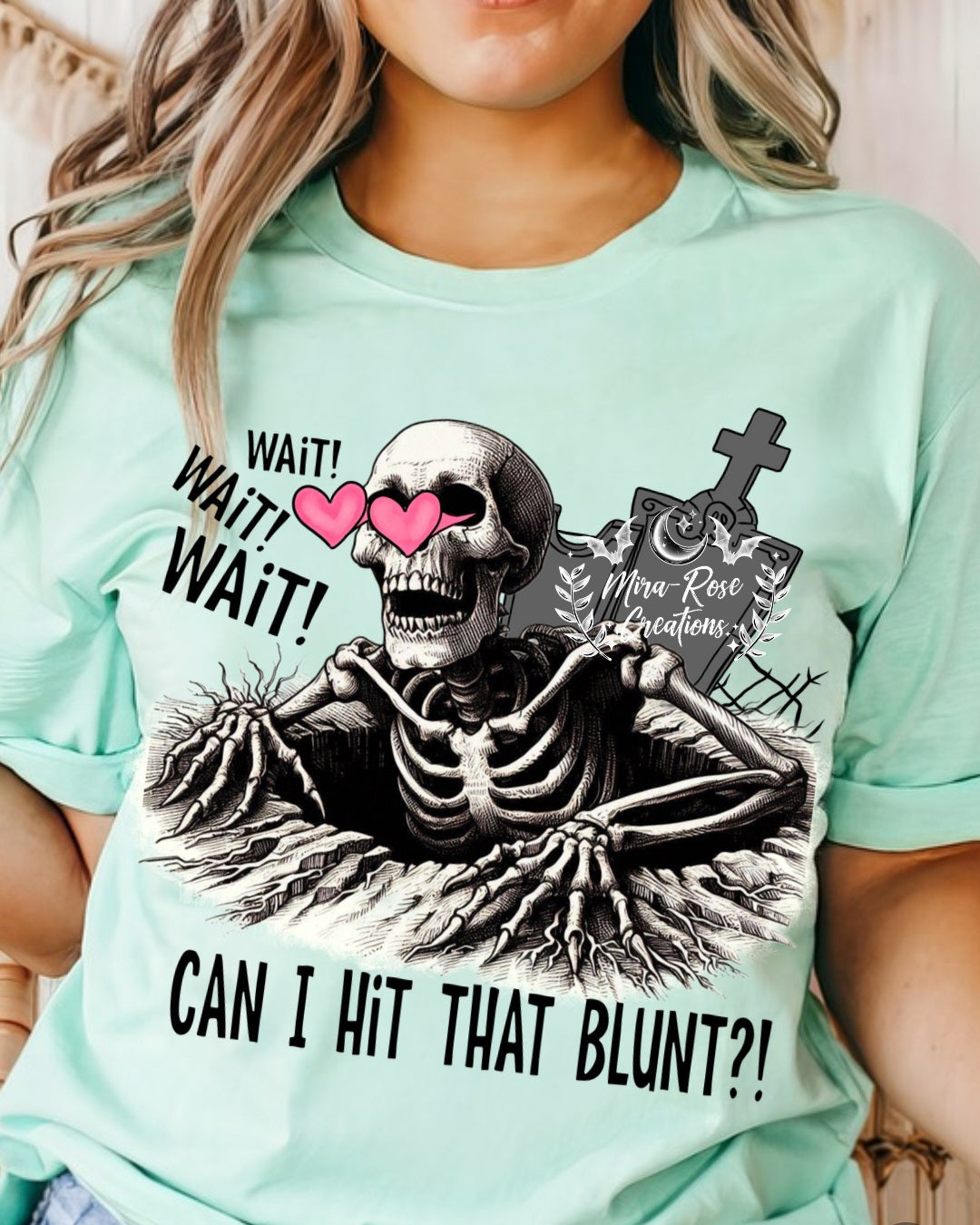 Wait wait wait Can I Hit That Blunt Hoodie/Tshirt