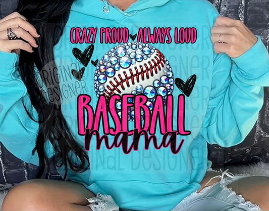Crazy Proud Always Loud Baseball Mama Tshirt/Hoodie